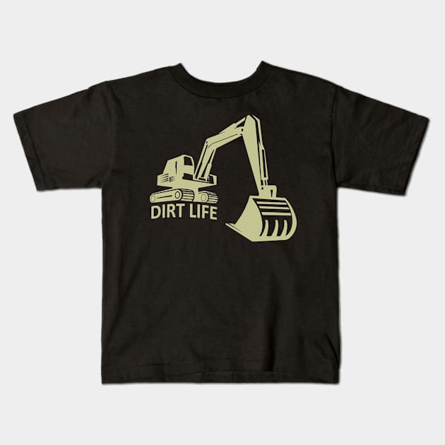 Excavator excavator operator Dirt Life Kids T-Shirt by HBfunshirts